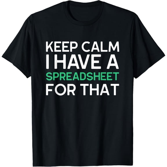 I Have A Spreadsheet For That Funny Data Analyst Gift T-Shirt100% pure cotton