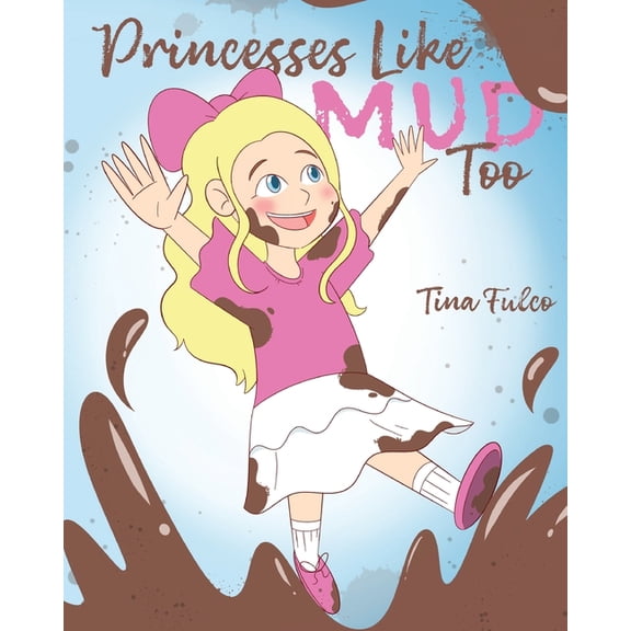 Princesses Like Mud Too, (Paperback)