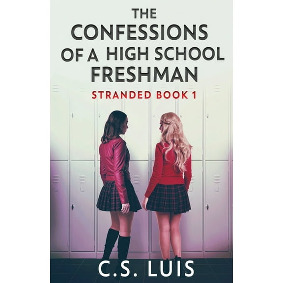 Stranded The Confessions Of A High School Freshman, Book 1, (Paperback)