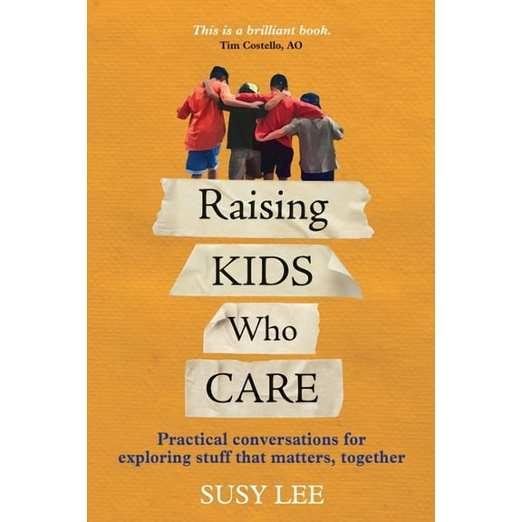 Raising Kids Who Care: Practical conversations for exploring stuff that matters, together, (Paperback)