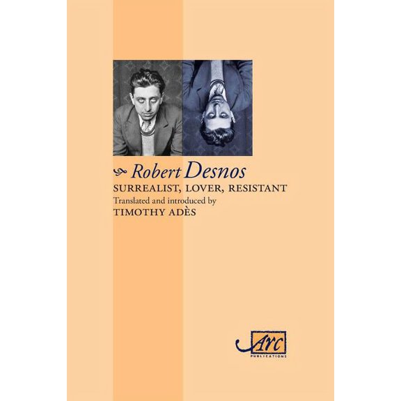 Surrealist, Lover, Resistant: Collected Poems - Arc Classic Translations, (Paperback)
