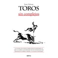 thumbnail image 1 of Libro Toros Sin Complejos Tapa Blanda, Autor Juan Salazar Larraz, Editorial Sekotia, 1 of 2