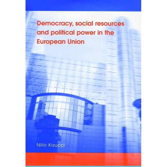 Democracy, Social Resources and Political Power in the European Union, (Paperback)