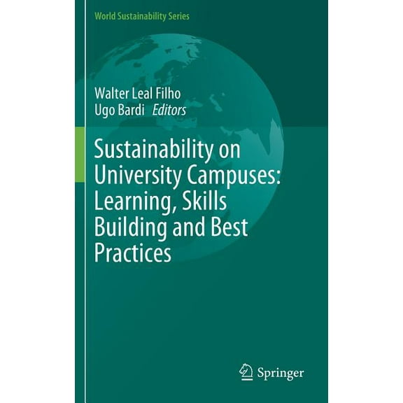 World Sustainability Sustainability on University Campuses: Learning, Skills Building and Best Practices, (Hardcover)
