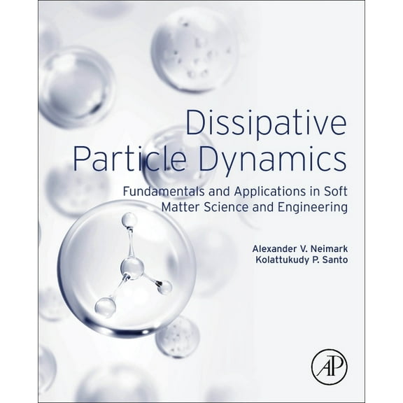 Dissipative Particle Dynamics: Fundamentals and Applications in Soft Matter Science and Engineering, (Paperback)