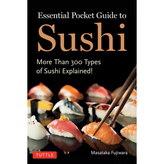 Essential Pocket Guide to Sushi: More Than 300 Types of Sushi Explained!, (Paperback)