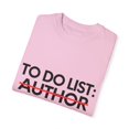 thumbnail image 3 of Funny To Do List Author Retirement Worker Celebrations Pun Novelty Author Retired Job Working Men Women Gag  Unisex Garment-Dyed T-shirt, 3 of 4