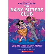 ANN M MARTIN; GALE GALLIGAN Baby-Sitters Club Graphix: Logan Likes Mary Anne!: A Graphic Novel (the Baby-Sitters Club #8): Volume 8 (Paperback)