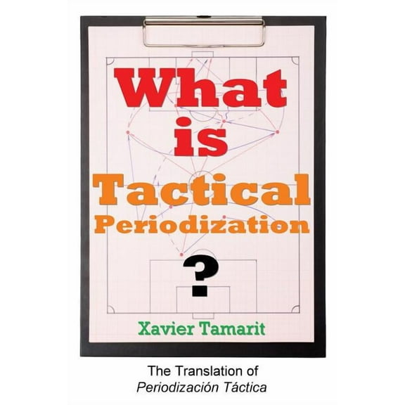 Soccer Coaching What is Tactical Periodization?, (Paperback)