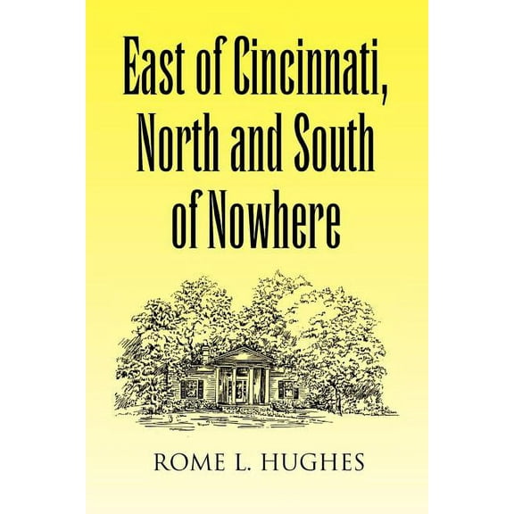 East of Cincinnati, North and South of Nowhere (Paperback)