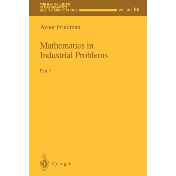 IMA Volumes in Mathematics and Its Appli Mathematics in Industrial Problems: Part 9, Book 88, (Paperback)