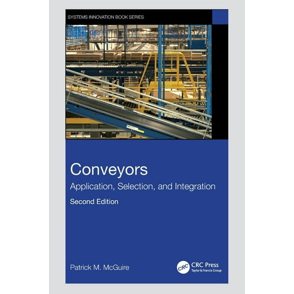 Systems Innovation Book Conveyors: Application, Selection, and Integration, (Paperback)