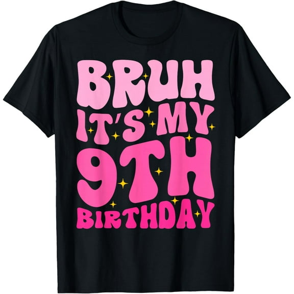 Bruh It's My 9th Birthday Cute Groovy Pink Gifts Love T-shirt