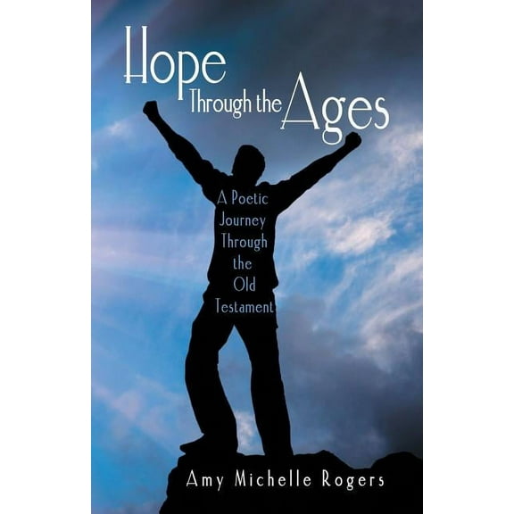 Hope Through the Ages : A Poetic Journey Through the Old Testament