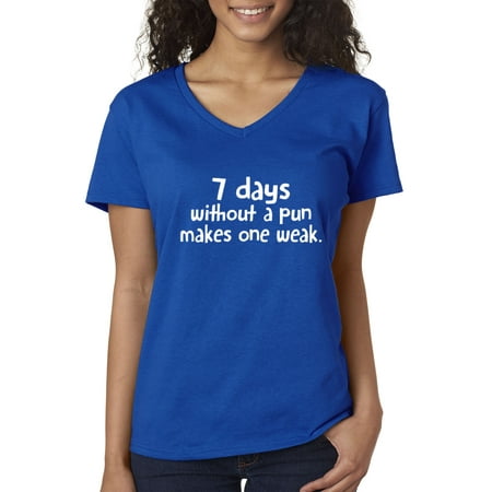 New Way 893 - Women's V-Neck T-Shirt 7 Days Without A Pun Makes One Weak Week 2XL Royal (Best Way To Wash Clothes Without Fading)