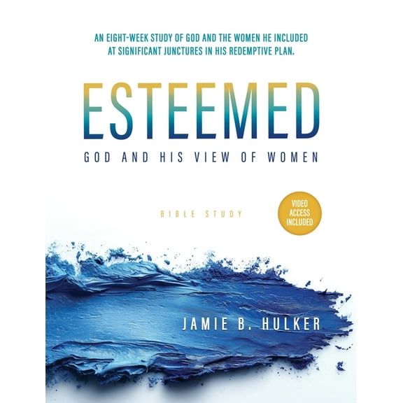 Esteemed: God and His View of Women, (Paperback)