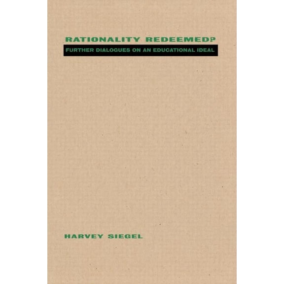 Rationality Redeemed?: Further Dialogues on an Educational Ideal, (Paperback)