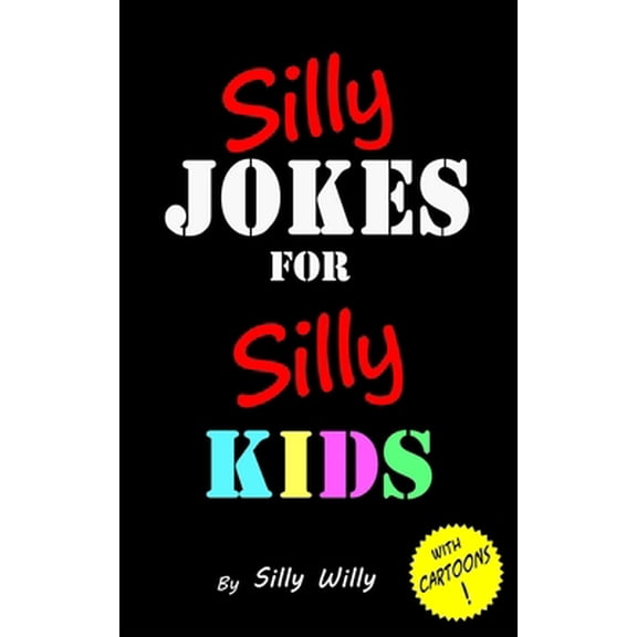 Pre-Owned Silly Jokes for Silly Kids. Children's joke book age 5-12 (Paperback) 1540619397 9781540619396