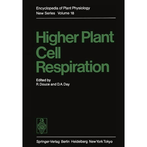 Encyclopedia of Plant Physiology Higher Plant Cell Respiration, Book 18, (Paperback)