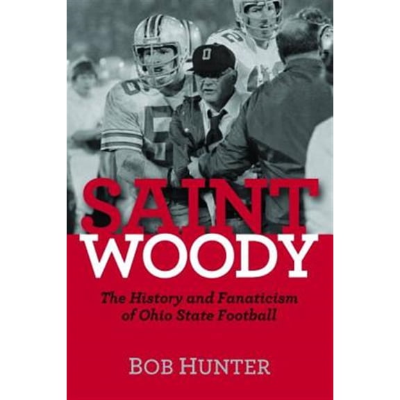 Pre-Owned Saint Woody: The History and Fanaticism of Ohio State Football (Hardcover) 1612342000 9781612342009