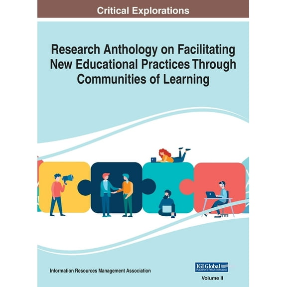 Research Anthology on Facilitating New Educational Practices Through Communities of Learning, VOL 2 (Hardcover)