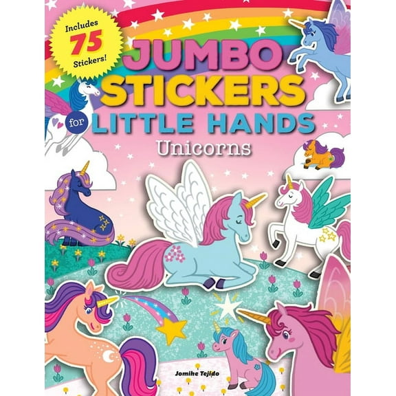 Jumbo Stickers for Little Hands Jumbo Stickers for Little Hands: Unicorns: Includes 75 Stickers, Book 3, (Paperback)