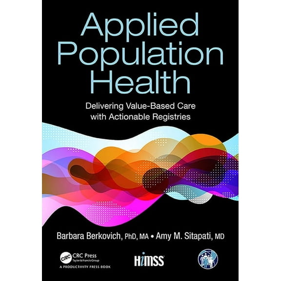 Himss Book Applied Population Health: Delivering Value-Based Care with Actionable Registries, (Paperback)