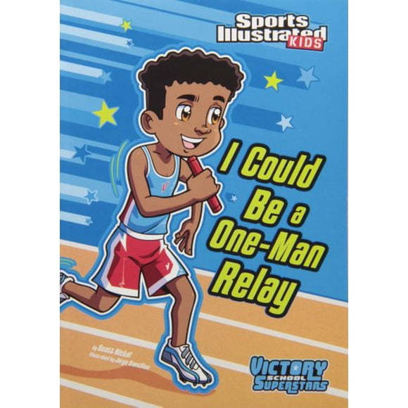 I Could Be a One-Man Relay (Sports Illustrated Kids Victory School Superstars)
