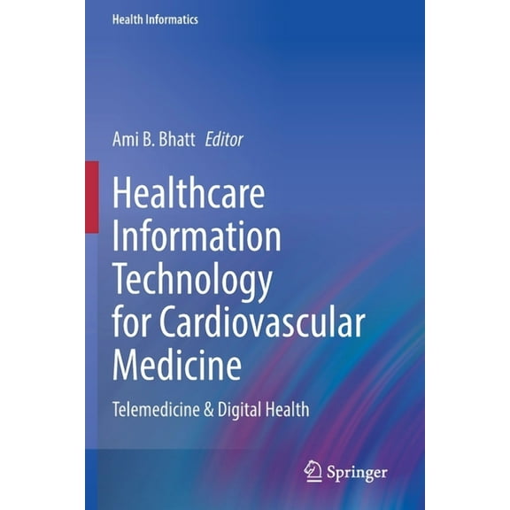 Health Informatics Healthcare Information Technology for Cardiovascular Medicine: Telemedicine & Digital Health, (Paperback)