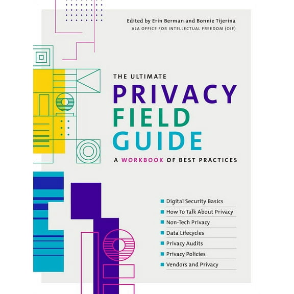 The Ultimate Privacy Field Guide: A Workbook of Best Practices, (Paperback)