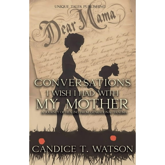 Conversations I Wish I Had With My Mother: A Journey of Healing From Generational Trauma, (Paperback)