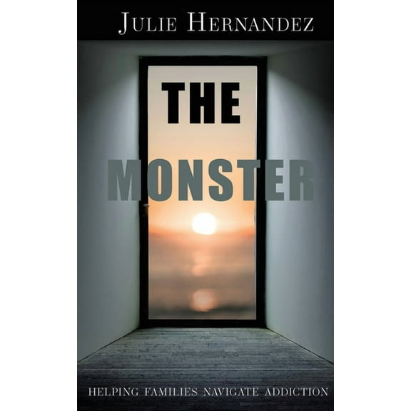 The Monster: Helping Families Navigate Addiction, (Paperback)