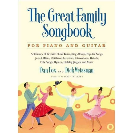 The Great Family Songbook: A Treasury of Favorite Show Tunes, Sing Alongs, Popular Songs, Jazz & Blues, Children's Melodies, International Ballads, Folk Songs, Hymns, Holiday Ji