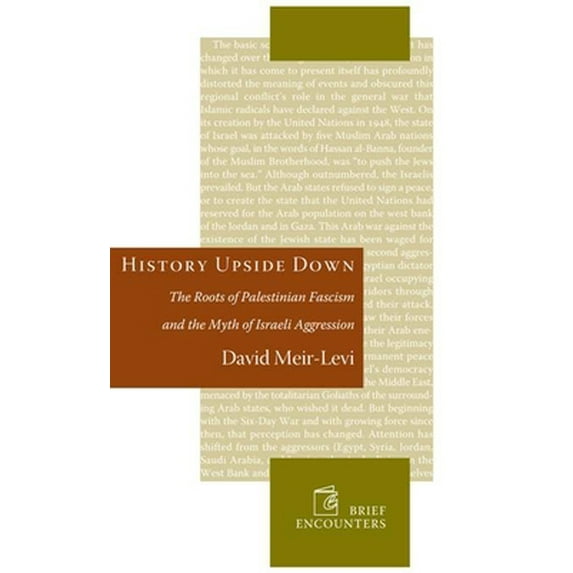 Pre-Owned History Upside Down: The Roots of Palestinian Fascism and the Myth of Israeli Aggression (Hardcover) 1594031924 9781594031922