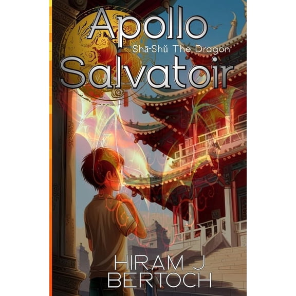 Apollo Salvatoir - Shā-Shǔ The Dragon, (Paperback)