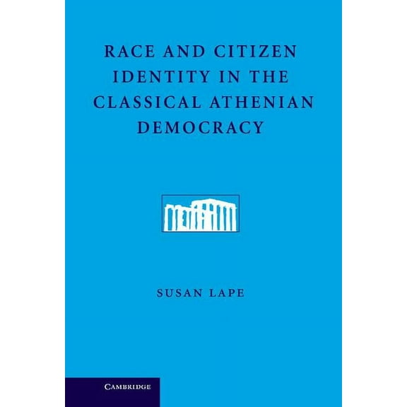 Race and Citizen Identity in the Classical Athenian Democracy, (Hardcover)