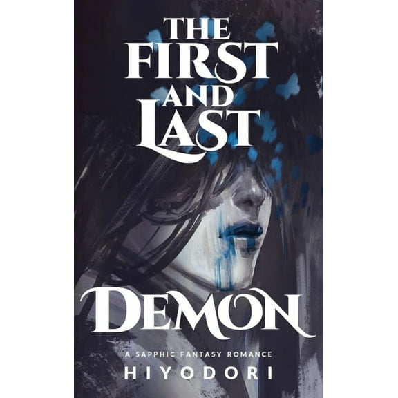 The First and Last Demon: A Sapphic Fantasy Romance, (Hardcover)