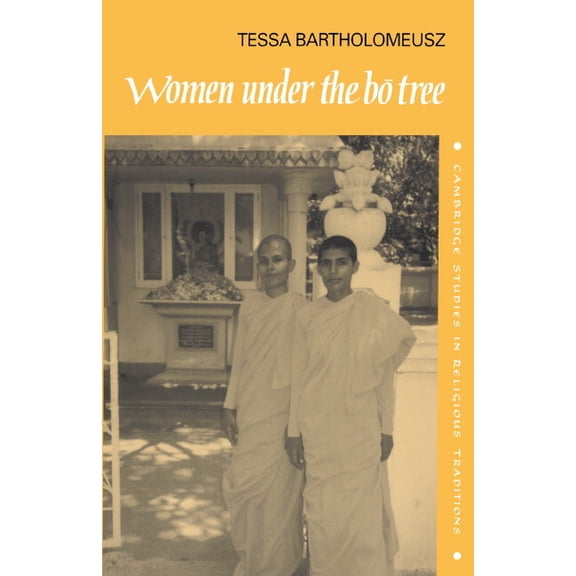 Cambridge Studies in Religious Tradition Women Under the Bo Tree, Book 5, (Hardcover)