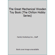 The Great Mechanical Wooden Toy Book (The Chilton Hobby Series) [Paperback - Used]