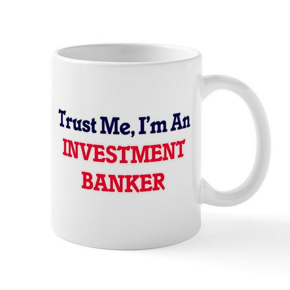 CafePress - Trust Me, I'm An Investment Banker Mugs - 11 oz Ceramic Mug - Novelty Coffee Tea Cup