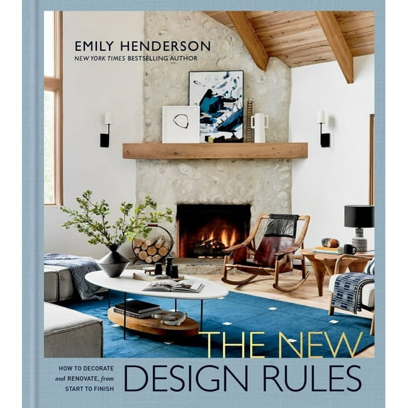 Emily Henderson: The New Design Rules: How to Decorate and Renovate, from Start to Finish: an Interior Design Book (Illustrated edition) (Hardcover)