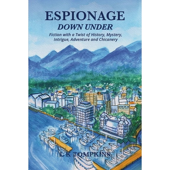 Espionage Down Under: Fiction With a Twist of History, Mystery, and Chicanery, (Paperback)