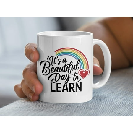 

Inspirational Mug It s a Beautiful Day to Learn Rainbow and Heart Motivational Teacher Gift Morning Coffee Mug