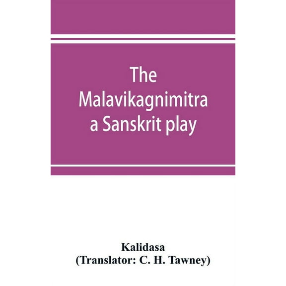 The Malavikagnimitra: a Sanskrit play, (Paperback)