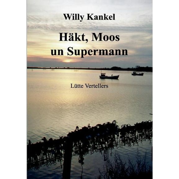 Häkt, Moos un Supermann: Lütte Vertellers, (Paperback)