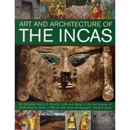 art and architecture of the incas an illustrated history of the
