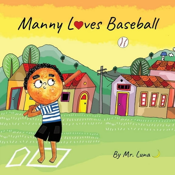 Manny Loves Baseball: Inspirational Baseball Story for Young Readers, (Paperback)