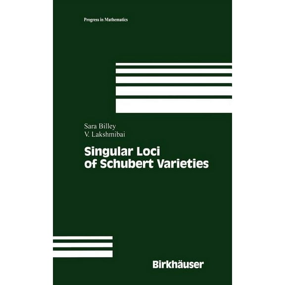 Progress in Mathematics Singular Loci of Schubert Varieties, Book 182, (Hardcover)