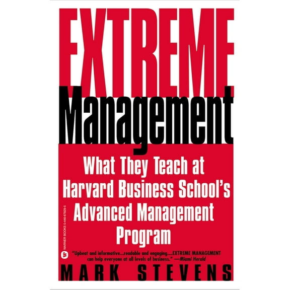 Extreme Management: What They Teach at Harvard Business School's Advanced Manageme..., (Paperback)