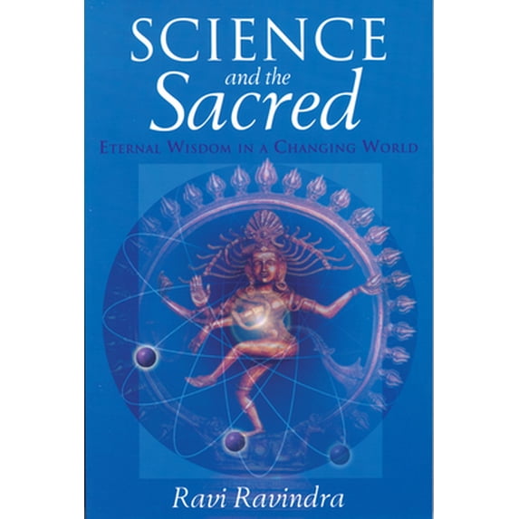 Pre-Owned Science and the Sacred: Eternal Wisdom in a Changing World (Paperback) 0835608204 9780835608206